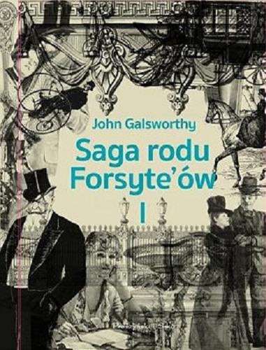 Okładka książki Saga rodu Forsyte`ów. T. 1, Posiadacz / John Galsworthy ; przełożyła Róża Centnerszwerowa.