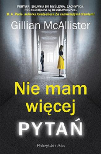 Okładka książki Nie mam więcej pytań / Gillian McAllister ; przełożył Tomasz Wilusz.