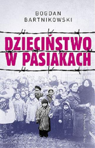 Okładka książki Dzieciństwo w pasiakach / Bogdan Bartnikowski.