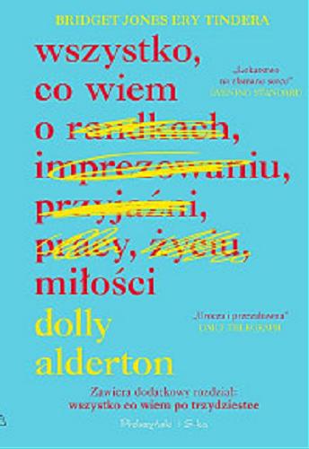 Okładka książki Wszystko, co wiem o miłości / Dolly Alderton ; przełożyła Aga Zano.