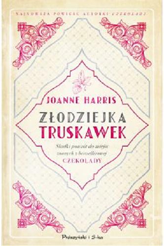 Okładka książki Złodziejka truskawek / Joanne Harris ; przełożyła Magdalena Moltzan-Małkowska.