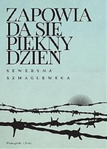 Okładka książki Zapowiada się piękny dzień / Seweryna Szmaglewska.