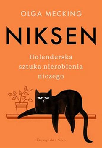 Okładka książki Niksen : holenderska sztuka nierobienia niczego / Olga Mecking ; przełożyła Ewa Skórska.