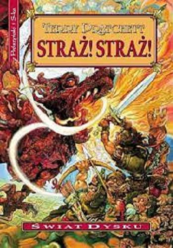 Okładka książki Straż! Straż! / Terry Pratchett ; przełożył Piotr W. Cholewa.