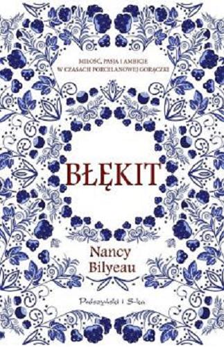 Okładka książki Błękit / Nancy Bilyeau ; przełożyła Magdalena Moltzan-Małkowska.