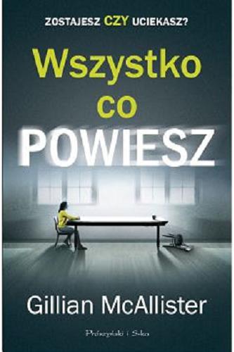 Okładka książki Wszystko, co powiesz / Gillian McAllister ; przełożył Michał Juszkiewicz.