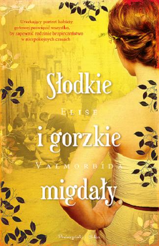 Okładka książki Słodkie i gorzkie migdały / Elise Valmorbida ; przełożyła Magdalena Rychlik.