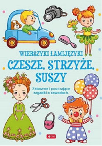 Okładka książki Czesze, strzyże, suszy / [autor: Katarzyna Strojny ; ilustracje: Agnieszka Matz].