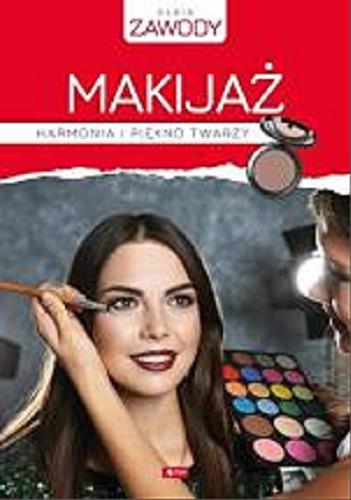 Okładka książki Makijaż : harmonia i piękno twarzy / [autor Ewelina Panczakiewicz].