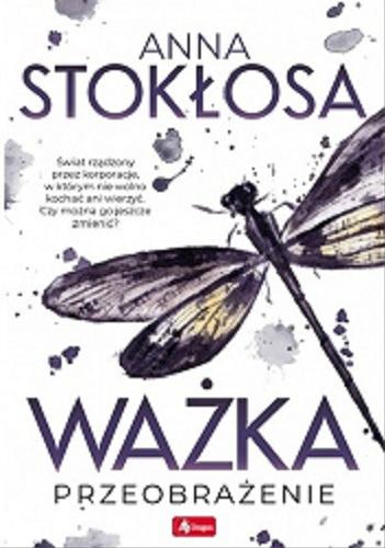 Okładka książki Ważka : przeobrażenie / Anna Stokłosa.