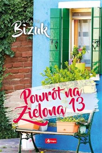 Okładka książki Powrót na Zieloną 13 / Agata Bizuk.