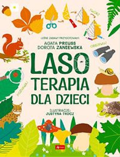 Okładka książki Lasoterapia dla dzieci / Agata Preuss, Dorota Zaniewska ; ilustracje Justyna Tkocz.