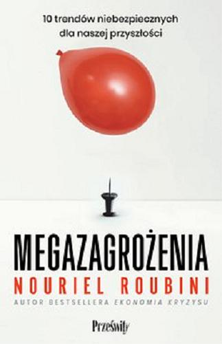 Okładka książki Megazagrożenia [E-book] : 10 trendów niebezpiecznych dla naszej przyszłości / Nouriel Roubini ; przekład Bartosz Sałbut.