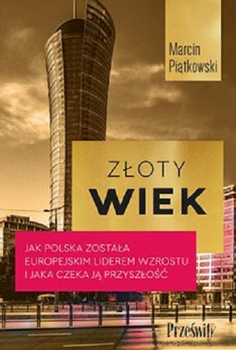 Okładka książki  Złoty wiek [E-book] : jak Polska została europejskim liderem wzrostu i jaka czeka ją przyszłość  1