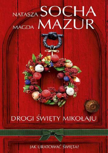 Okładka książki Drogi święty Mikołaju : jak uratować święta? / Natasza Socha, Magda Mazur.