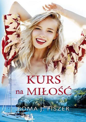 Okładka książki Kurs na miłość / Roma J. Fiszer.