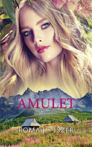 Okładka książki Amulet / Roma J. Fiszer.