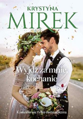 Okładka książki Wyjdź za mnie, kochanie [E-book] / Krystyna Mirek.