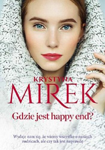 Okładka książki Gdzie jest happy end? [E-book ] / Krystyna Mirek.