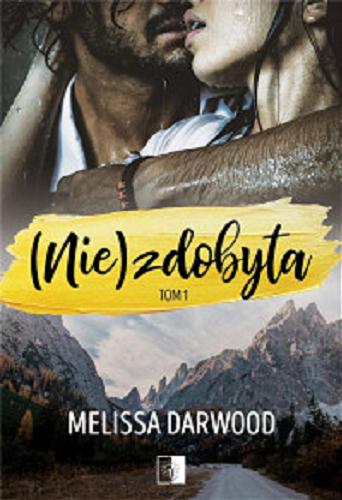 Okładka książki (Nie)zdobyta / Melissa Darwood.