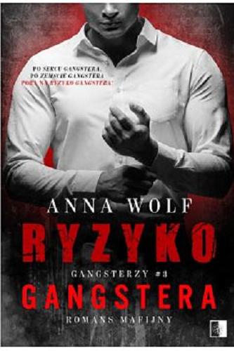 Okładka książki Ryzyko gangstera / Anna Wolf.