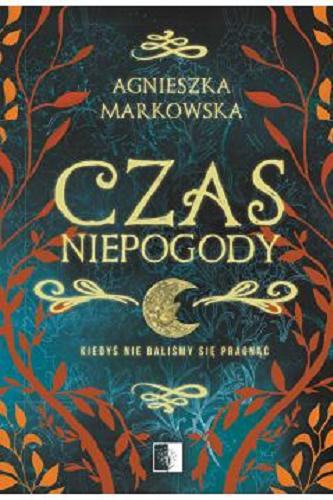 Okładka książki Czas niepogody / Agnieszka Markowska.