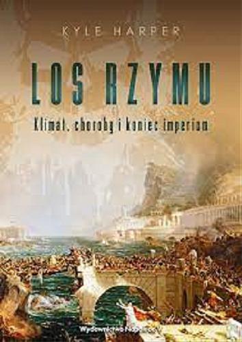Okładka książki Los Rzymu : klimat, choroby i koniec imperium / Kyle Harper ; [tłumaczenie: Grzegorz Smółka].
