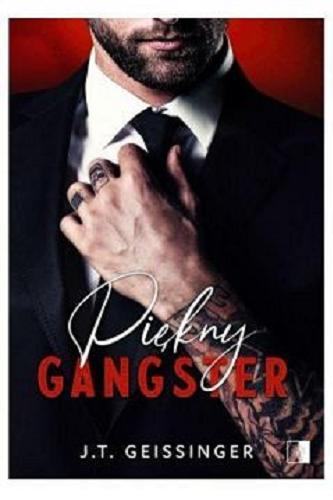 Okładka książki Piękny gangster / J. T. Geissinger ; tłumaczenie Mateusz Grzywa.
