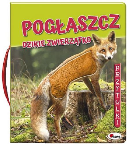 Okładka książki  Pogłaszcz dzikie zwierzątko  7