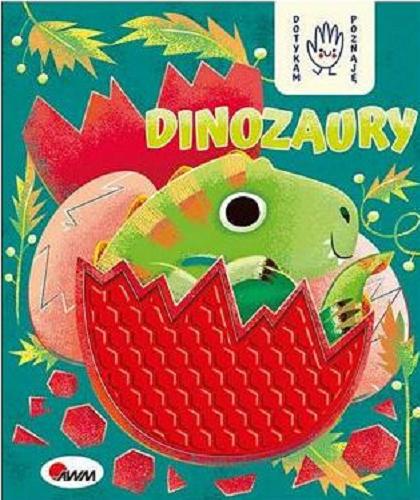 Okładka książki Dinozaury / projekt okładki i ilustracje Anna Gensler ; tekst i opracowanie redakcyjne Joanna Wiśniewska.