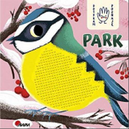 Okładka książki Park / [tekst i opracowanie redakcyjne Joanna Wiśniewska ; ilustracje Anna Gensler].