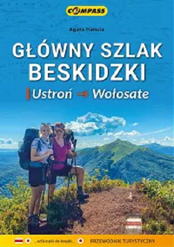 Okładka książki Główny Szlak Beskidzki : Ustroń - Wołosate : przewodnik turystyczny / Agata Hanula.