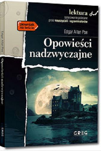 Okładka książki Opowieści nadzwyczajne / Edgar Allan Poe ; [tłumaczenie Bolesław Leśmian, Stanisław Wyrzykowski] ; opracowanie Klaudia Marcińczak.