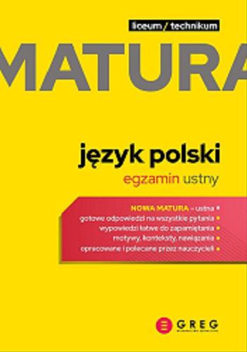 Okładka książki Język polski : liceum/technikum : matura : egzamin ustny : odpowiedzi na 110 pytań / [autorka: Joanna Baczyńska-Wybrańska].