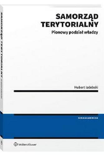 Okładka książki Samorząd terytorialny : pionowy podział władzy / Hubert Izdebski.