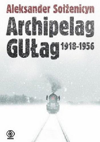 Okładka książki  Archipelag GUŁag 1918-1956 : próba dochodzenia literackiego. [T. 1], Część 1-2  4