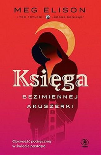 Okładka książki Księga bezimiennej akuszerki / Meg Elison ; przełożyła Maria Smulewska.