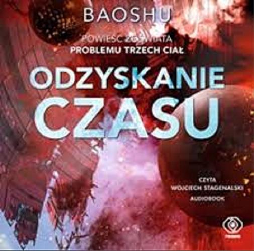 Okładka książki Odzyskanie czasu [Dokument dźwiękowy] / Baoshu ; przekład Jan Andrzejewski.