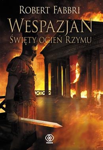 Okładka książki Święty ogień Rzymu / Robert Fabbri ; przełożył Janusz Szczepański.