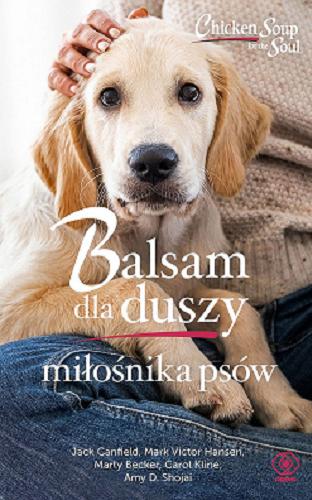Okładka książki  Balsam dla duszy miłośnika psów : opowieści o psiej przyjaźni, odwadze i poczuciu humoru  3