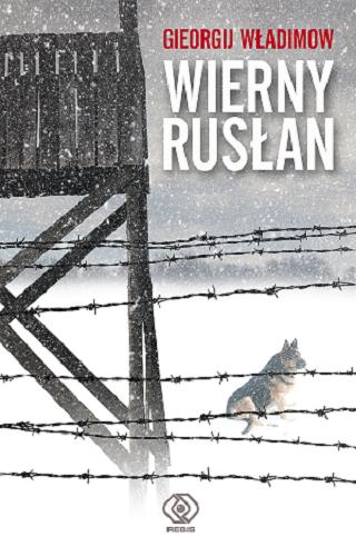 Okładka książki Wierny Rusłan : historia obozowego psa / Gieorgij Władimow ; przełożył Andrzej Drawicz.