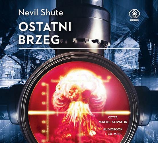 Okładka książki Ostatni brzeg [E-audiobook] / Nevil Shute ; przekład: Zofia Kierszys.