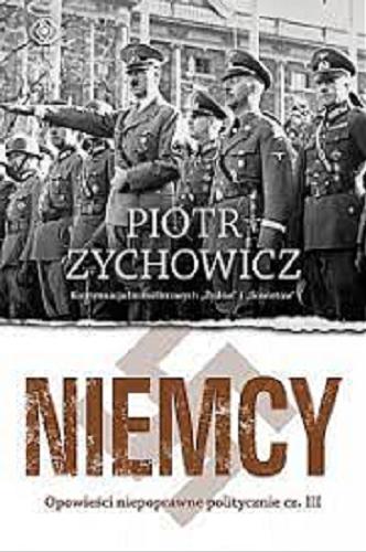 Okładka książki Niemcy : opowieści niepoprawne politycznie III / Piotr Zychowicz.