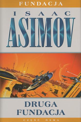 Okładka książki Druga fundacja / Isaac Asimov ; przełożył Andrzej Jankowski.