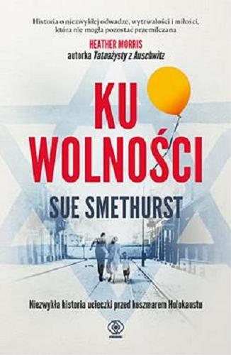 Okładka książki Ku wolności / Sue Smethurst ; przełożyła Magdalena Hermanowska.