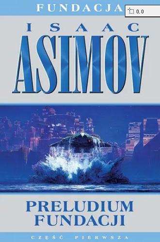 Okładka książki Preludium Fundacji / Isaac Asimov ; przełożył Edward Szmigiel.