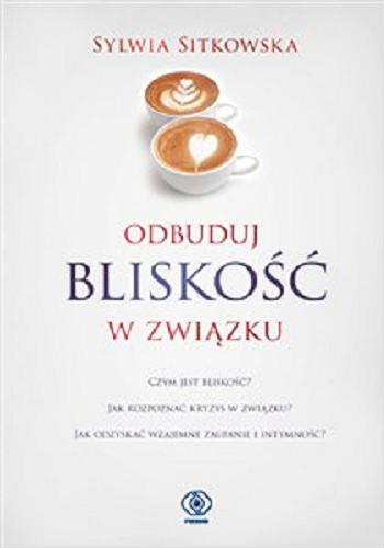 Okładka książki Odbuduj bliskość w związku / Sylwia Sitkowska.