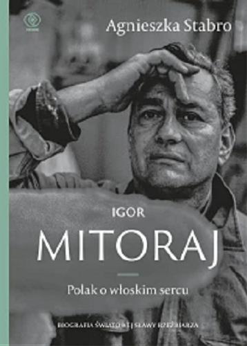 Okładka książki  Igor Mitoraj : Polak o włoskim sercu : beletryzowana biografia artysty  1