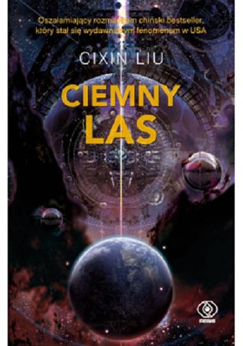 Okładka książki Ciemny las / Cixin Liu ; przełożył Andrzej Jankowski.