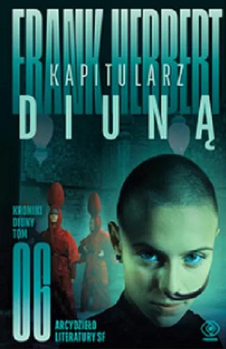 Okładka książki Kapitularz Diuną / Frank Herbert ; przełożył Marek Michowski, tłumaczenie wierszy Klaudia Heintze.